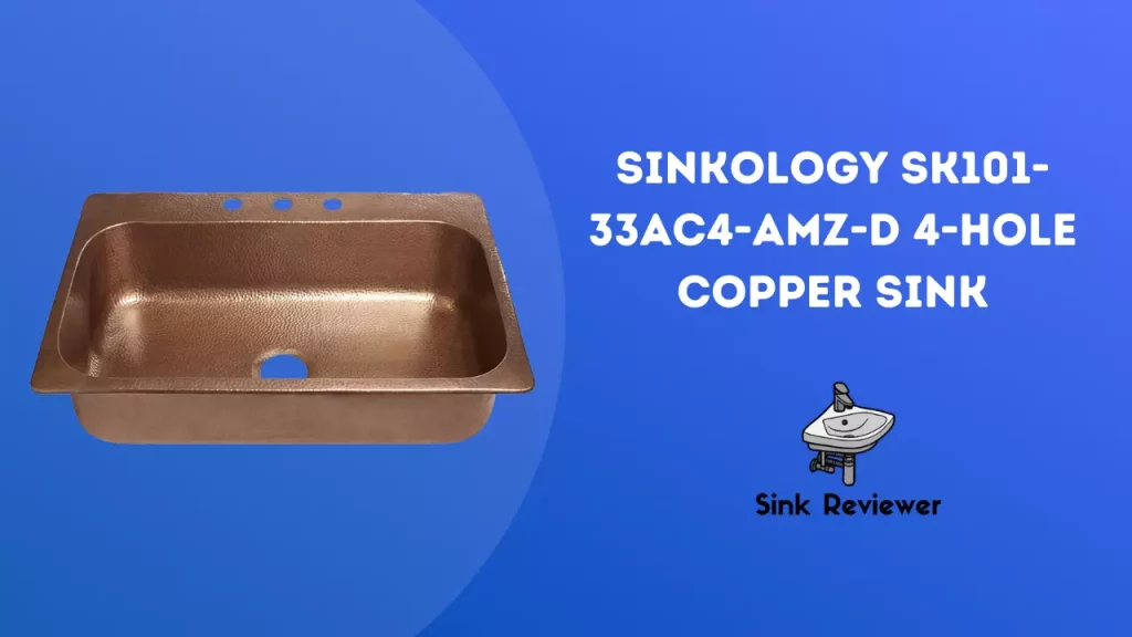 Sinkology SK101-33AC4-AMZ-D 4-Hole Copper Sink Reviewed Sink Reviewer