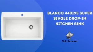 BLANCO 440195 Super Single Drop-In Kitchen Sink